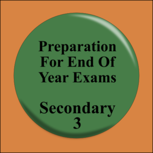 Preparation for End Of Year Exams Sec 3