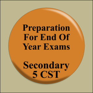 Preparation for End Of Year Exams Sec 5 CST