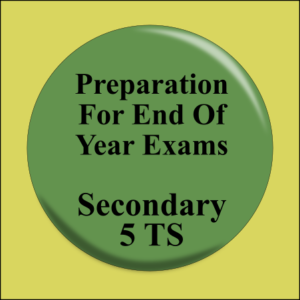 Preparation for End Of Year Exams Sec 5 TS